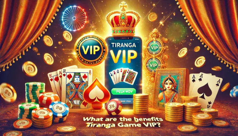 What Are the Benefits of Joining Tiranga Game VIP A Comprehensive Guide for Indian Players